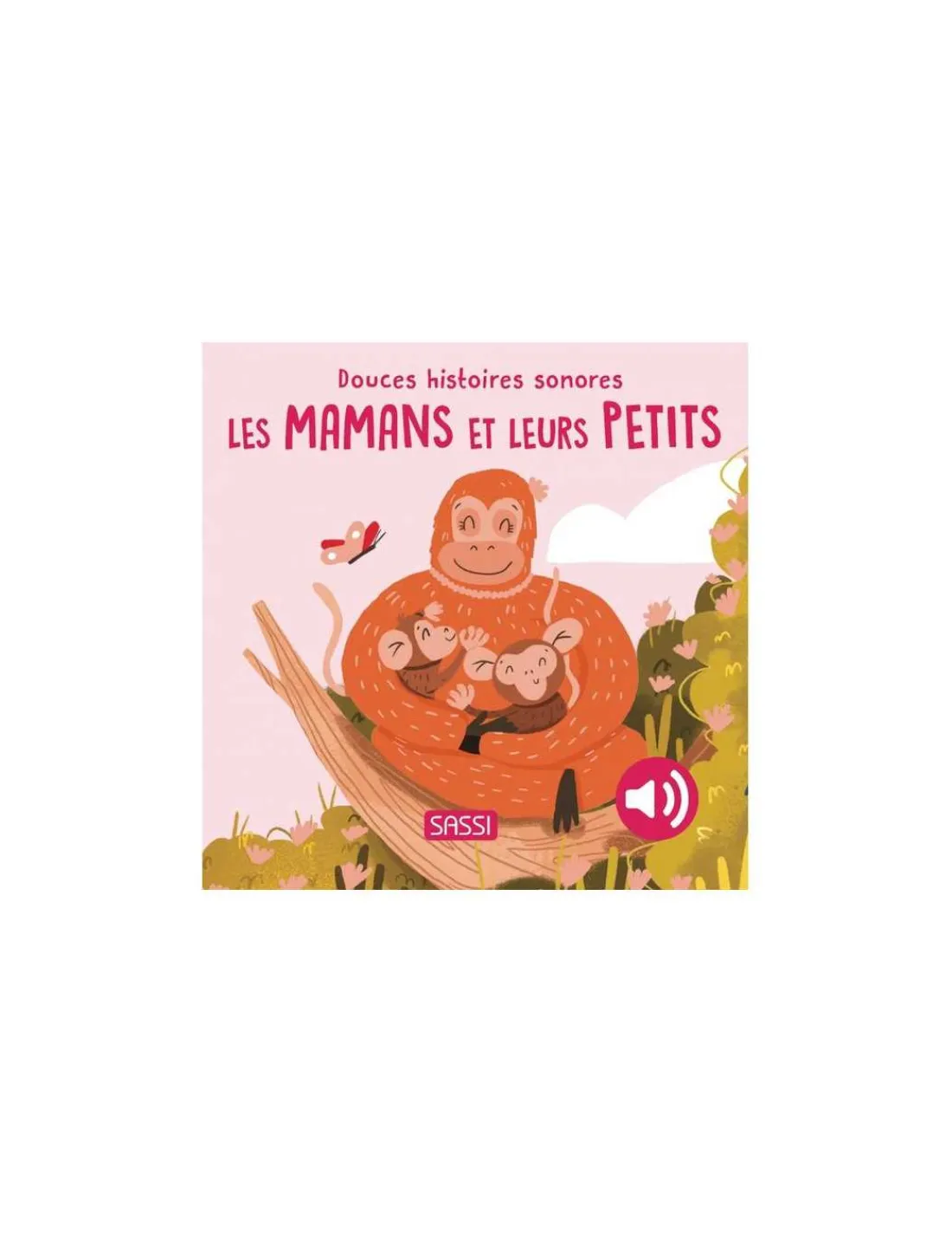 Sassi junior Douces histoires sonores Les mamans et leurs petits - Sassi